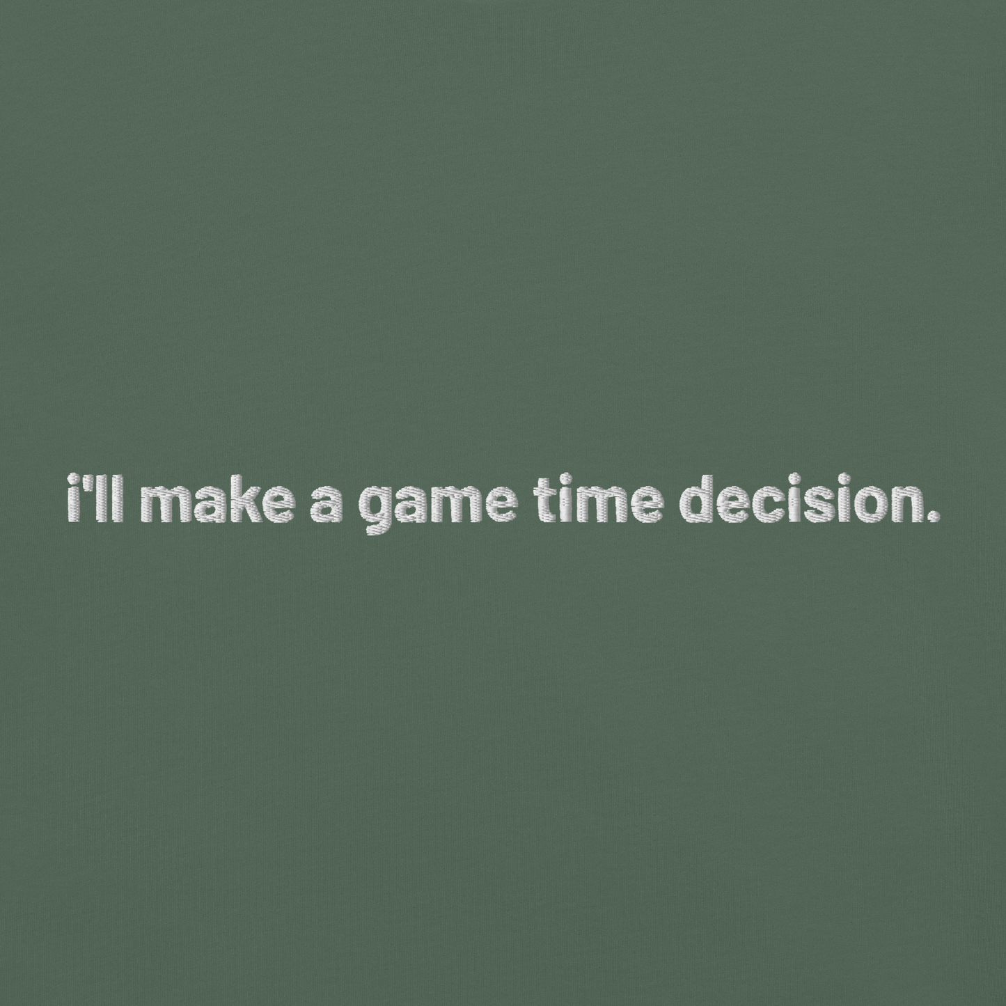 'i'll make a game time decision.' embroidered t-shirt