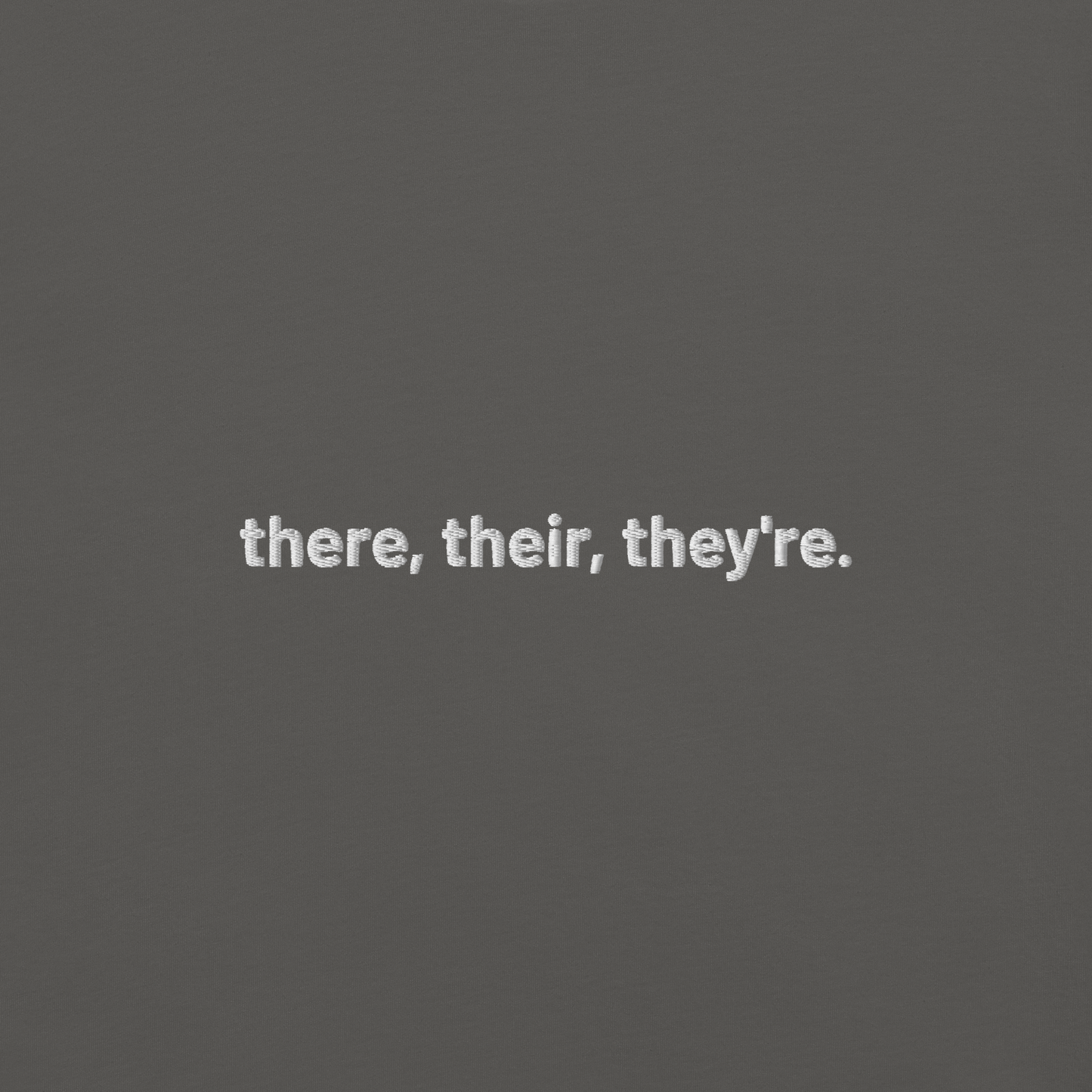 'there, their, they're.' embroidered t-shirt