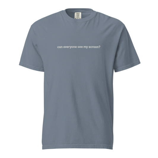 'can everyone see my screen?' embroidered t-shirt